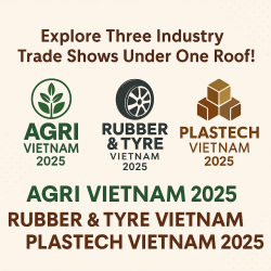 Khám Phá Chuỗi Triển Lãm Công Nghiệp Việt Nam 2025: AGRI VIETNAM - RUBBER & TYRE VIETNAM 2025 - PLASTECH VIETNAM 2025